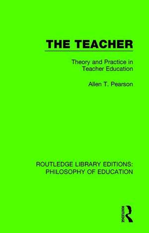 The Teacher: Theory and Practice in Teacher Education de Allen T. Pearson