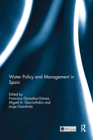 Water Policy and Management in Spain de Francisco González-Gómez