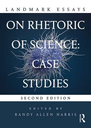 Landmark Essays on Rhetoric of Science: Case Studies de Randy Allen Harris