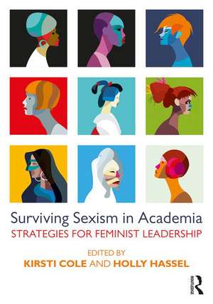 Surviving Sexism in Academia: Strategies for Feminist Leadership de Kirsti Cole