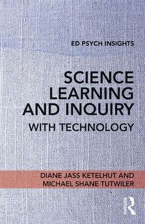 Science Learning and Inquiry with Technology de Diane Jass Ketelhut