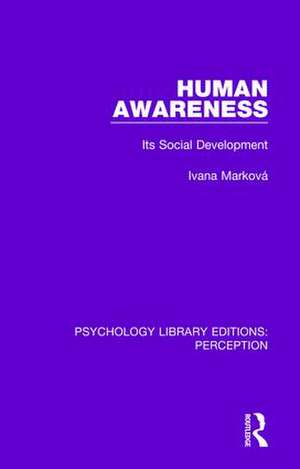 Human Awareness: Its Social Development de Ivana Marková