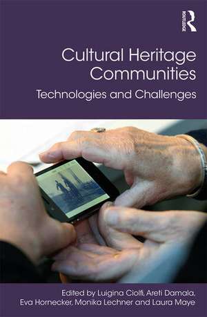 Cultural Heritage Communities: Technologies and Challenges de Luigina Ciolfi