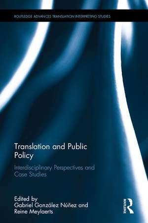 Translation and Public Policy: Interdisciplinary Perspectives and Case Studies de Gabriel González Núñez