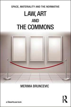 Law, Art and the Commons de Merima Bruncevic