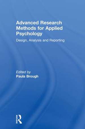 Advanced Research Methods for Applied Psychology: Design, Analysis and Reporting de Paula Brough