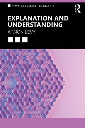 Explanation and Understanding de Arnon Levy