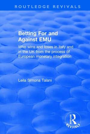 Betting for and Against EMU: Who Wins and Loses in Italy and in the UK from the Process of European Monetary Integration de Leila Talani