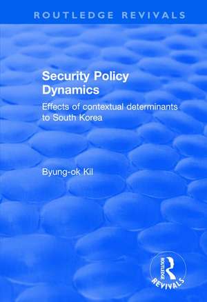 Security Policy Dynamics: Effects of Contextual Determinants to South Korea de Byung-ok Kil