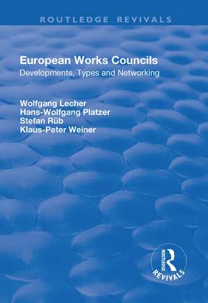 European Works Councils: Development, Types and Networking de Wolfgang Lecher