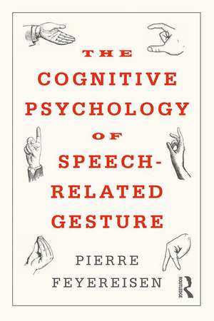 The Cognitive Psychology of Speech-Related Gesture de Pierre Feyereisen