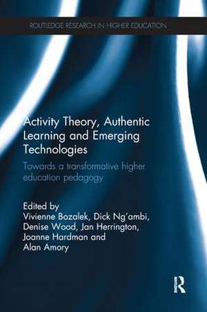 Activity Theory, Authentic Learning and Emerging Technologies: Towards a transformative higher education pedagogy de Vivienne Bozalek