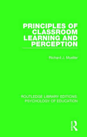 Principles of Classroom Learning and Perception de Richard J. Mueller