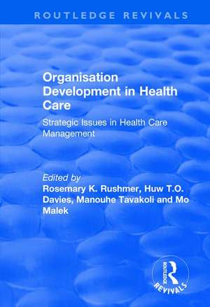 Organisation Development in Health Care: Strategic Issues in Health Care Management de Huw T.O. Davies