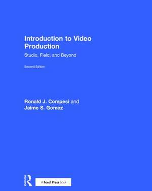 Introduction to Video Production: Studio, Field, and Beyond de Ronald J. Compesi