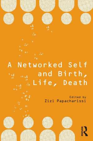 A Networked Self and Birth, Life, Death de Zizi Papacharissi