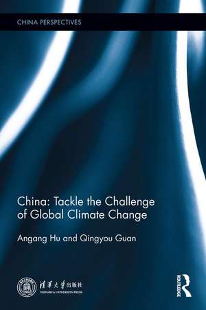 China: Tackle the Challenge of Global Climate Change de Angang Hu