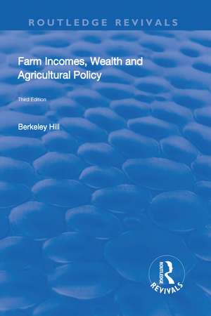 Farm Incomes, Wealth and Agricultural Policy de Berkeley Hill