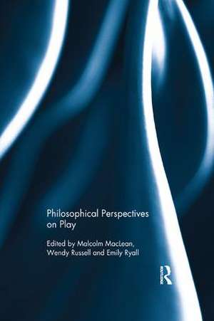 Philosophical Perspectives on Play de Malcolm MacLean