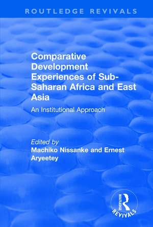 Comparative Development Experiences of Sub-Saharan Africa and East Asia: An Institutional Approach de Ernest Aryeetey