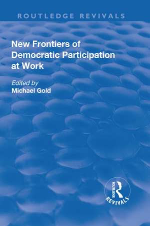 New Frontiers of Democratic Participation at Work de Michael Gold