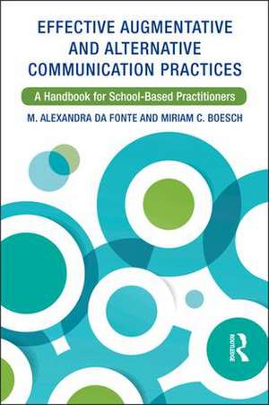 Effective Augmentative and Alternative Communication Practices: A Handbook for School-Based Practitioners de M. Alexandra Da Fonte