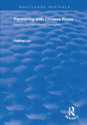 Partnering with Chinese Firms: Lessons for International Managers de Yadong Lou