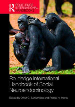 Routledge International Handbook of Social Neuroendocrinology de Oliver C. Schultheiss