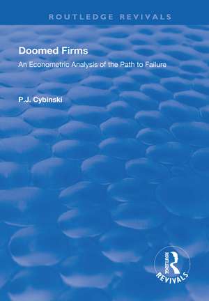 Doomed Firms: An Econometric Analysis of the Path to Failure de P.J. Cybinski