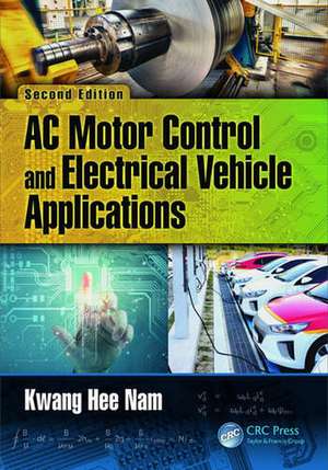 AC Motor Control and Electrical Vehicle Applications de Kwang Hee Nam