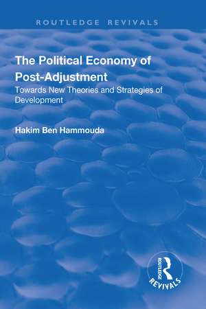 The Political Economy of Post-adjustment: Towards New Theories and Strategies of Development de Hakim Ben Hammouda