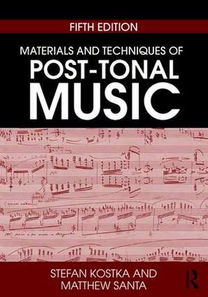 Materials and Techniques of Post-Tonal Music de Stefan Kostka