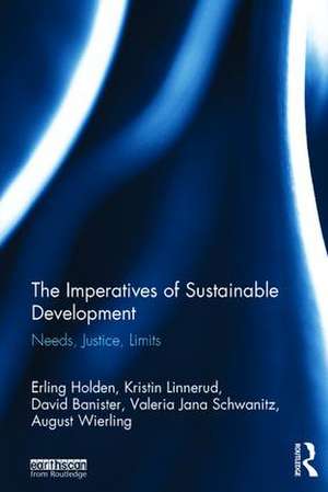 The Imperatives of Sustainable Development: Needs, Justice, Limits de Erling Holden