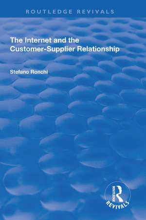 The Internet and the Customer-Supplier Relationship de Stefano Ronchi