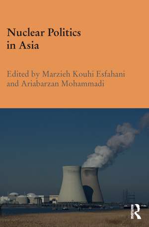 Nuclear Politics in Asia de Marzieh Kouhi Esfahani