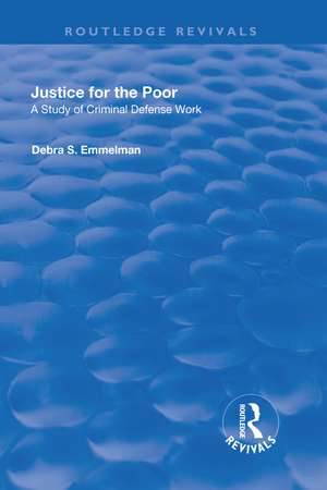 Justice for the Poor: A Study of Criminal Defence Work de Debra S. Emmelman