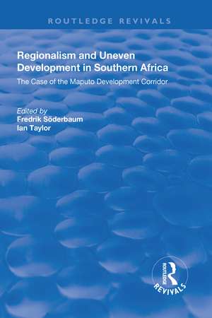 Regionalism and Uneven Development in Southern Africa: The Case of the Maputo Development Corridor de Fredrik Söderbaum