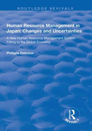 Human Resource Management in Japan: Changes and Uncertainties - A New Human Resource Management System Fitting to the Global Economy de Philippe Debroux