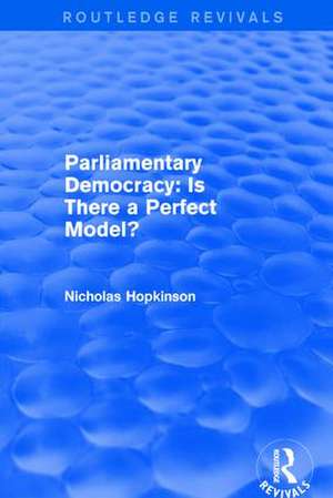 Parliamentary Democracy: Is There a Perfect Model? de Nicholas Hopkinson