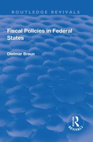 Fiscal Policies in Federal States de Dietmar Braun