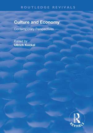 Culture and Economy: Contemporary Perspectives de Ullrich Kockel