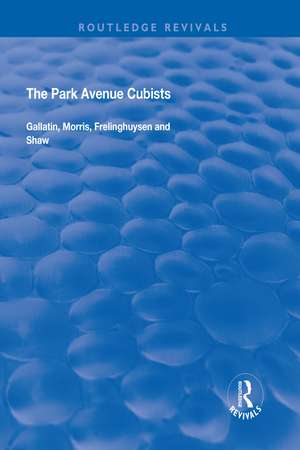 The Park Avenue Cubists: Gallatin, Morris, Frelinghuysen and Shaw de Robert S. Lubar