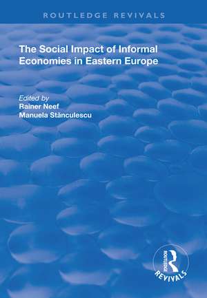 The Social Impact of Informal Economies in Eastern Europe de Manuela Stanculescu