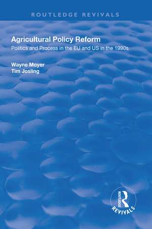 Agricultural Policy Reform: Politics and Process in the EU and US in the 1990s de Wayne Moyer