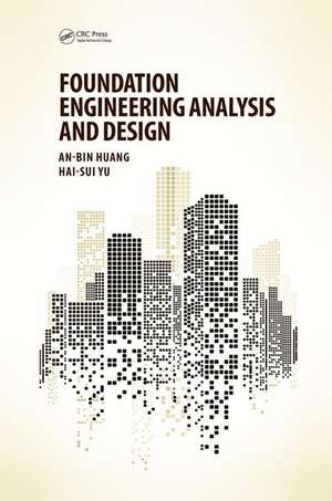 Foundation Engineering Analysis and Design de An-Bin Huang