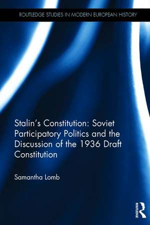 Stalin’s Constitution: Soviet Participatory Politics and the Discussion of the 1936 Draft Constitution de Samantha Lomb