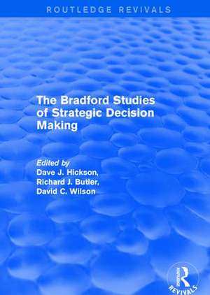 The Bradford Studies of Strategic Decision Making de Dave J. Hickson