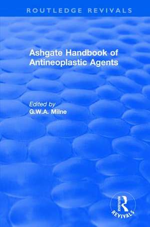 Ashgate Handbook of Antineoplastic Agents de G. W. A. Milne