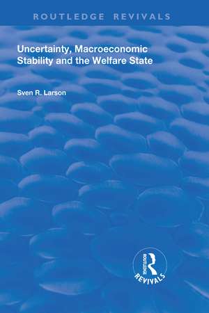 Uncertainty, Macroeconomic Stability and the Welfare State de Sven Larson