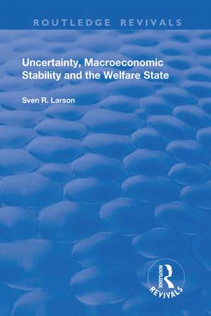 Uncertainty, Macroeconomic Stability and the Welfare State de Sven Larson